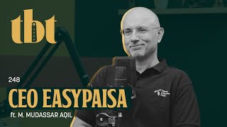 Pakistan's No. 1 Online Payments App - Easypaisa Ft. M. Mudassar Aqil | 248 | TBT