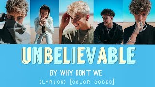 Unbelievable - Why Don't We (LYRICS [Color Coded]