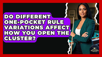 Do Different One-Pocket Rule Variations Affect How You Open The Cluster? - Billiards Hustlers