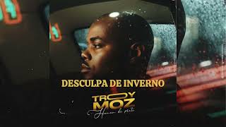 Troy Moz - Desculpas De Inverno