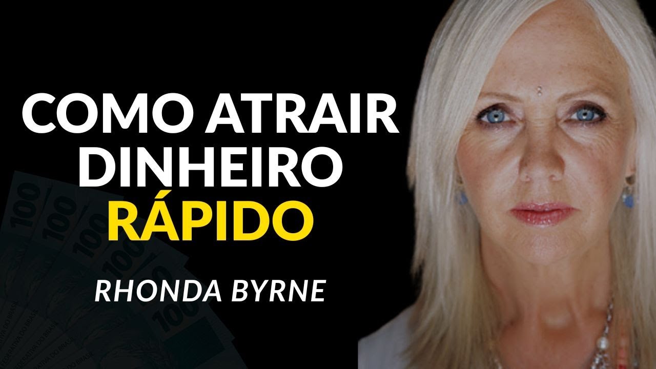 COMO ATRAIR DINHEIRO RÁPIDO | Rhonda Byrne | Lei da Atração - YouTube
