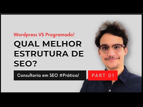 SEO: Qual estrutura seguir? Programado ou Wordpress?