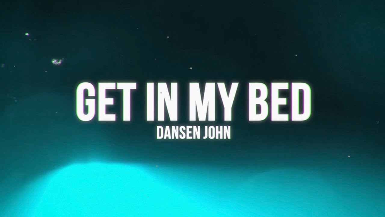 Dansen John Get In My Bed (Official Lyric Video) YouTube