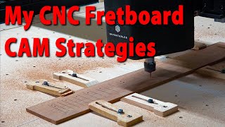 CNC Fretboard CAM Strategies