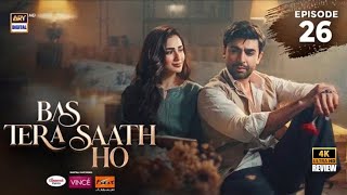 Bas Tera Saath Ho Episode 26 | 26 July 2026 | Farhan Saeed | Sana Javed | ENG SUB | ARY Digital