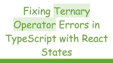 Fixing Ternary Operator Errors in TypeScript with React States