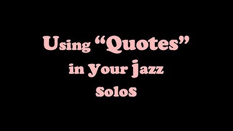 Using Quotes in Your Solos