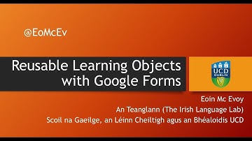 EdTECx 2018: Reusable Learning Objects with Google Forms, Eoin McEvoy