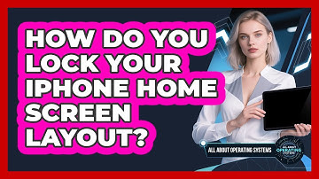 How Do You Lock Your iPhone Home Screen Layout? - All About Operating Systems