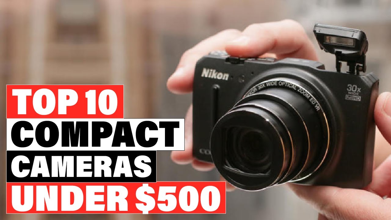 Best Compact Cameras Under $500s 2023 [Top 10 Picks Reviewed] - YouTube
