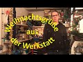 Weihnachtsgrüße aus der Werkstatt