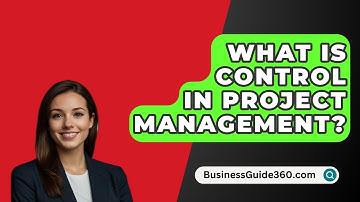 What Is Control In Project Management? - BusinessGuide360.com