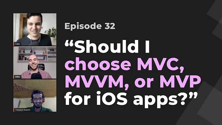 Understand & choose between MVC, MVVM, and MVP pattern variations | iOS Dev Live Mentoring