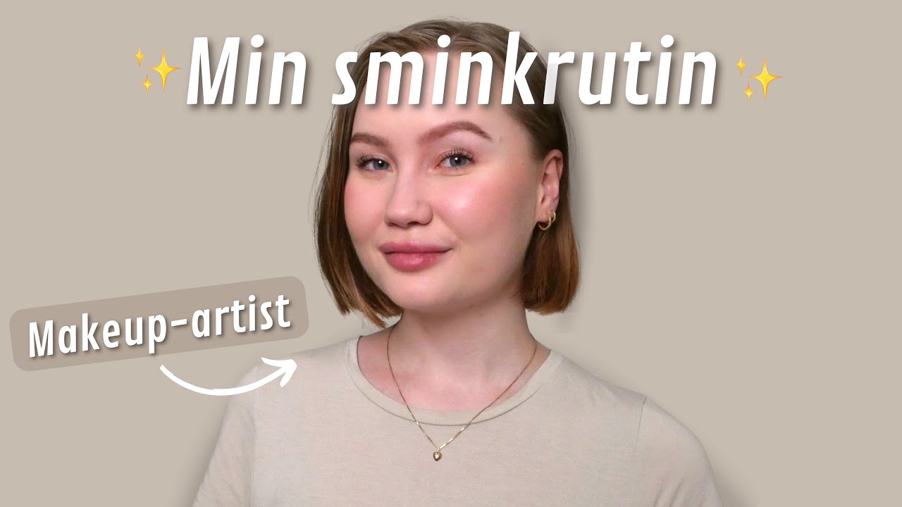 En Makeup-Artist's Sminkrutin + Get to know me