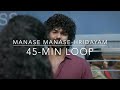 Manase Manase- Hridayam  45-min loop