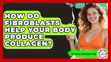 How Do Fibroblasts Help Your Body Produce Collagen? - The Health Supplement Hub
