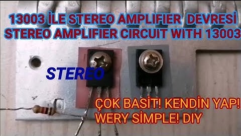 ÇOK BASİT 13003 STEREO AMFİ DEVRESİ. STEREO AMPLIFIER CIRCUIT WITH 13003