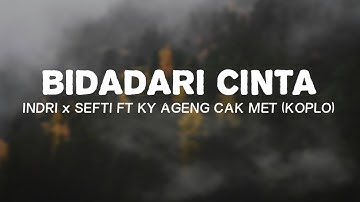 BIDADARI CINTA - DUO AGENG  || Indri x Sefti ft Ky Ageng Cak Met {Lirik Dangdut Koplo}