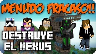 MENUDO FRACASO!! - c/ VEGETTA777, ALEXBY11, LUZU Y WILLYREX (DESTRUYE EL NEXUS) - MINECRAFT