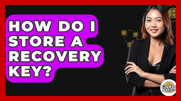 How Do I Store A Recovery Key? - CryptoBasics360.com