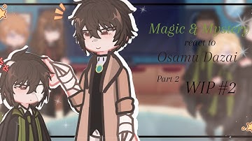 Magic and Mystery reacts to Dazai Osamu |part 2| WIP 2| READ DESC