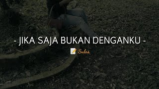 PUISI CINTA - JIKA SAJA BUKAN DENGANKU | MUSIKALISASI | BAPER