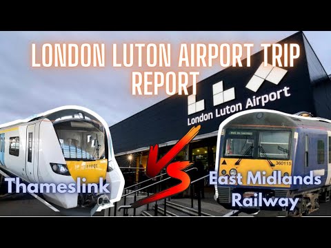 Travelling from London to Luton Airport, which train is better?