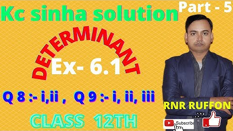 Kc sinha solution class 12 | Determinant | sarnik | Ex-6.1  | Q 8 :- i, ii & Q 9 :- i, ii, iii