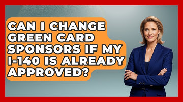 Can I Change Green Card Sponsors If My I-140 Is Already Approved? - US Citizenship Immigration Guide