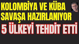 Kolombiya Ve Küba Savaşa Hazırlanıyor. 5 Ülkeyi Teit Etti Resimi