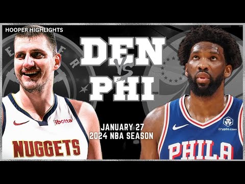 Denver Nuggets vs Philadelphia 76ers Full Game Highlights | Jan 27 | 2024 NBA Season