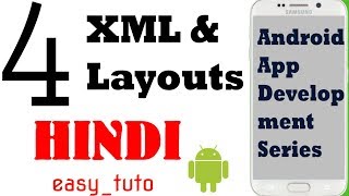 4 Introduction to XML and Layouts  | Android App Development Series | HINDI | HD