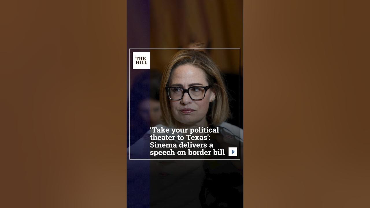 ‘Take Your Political Theater To Texas’: Sinema Delivers A Speech On Border Bill