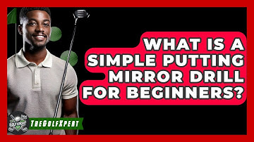 What Is A Simple Putting Mirror Drill For Beginners? - The Golf Xpert