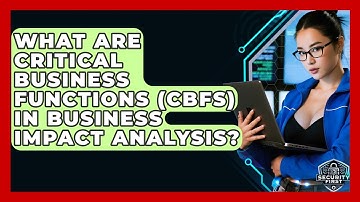 What Are Critical Business Functions (CBFs) In Business Impact Analysis? - SecurityFirstCorp.com