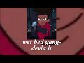 wet bed gang- devia ir speed up
