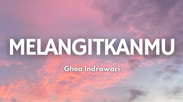 Melangitkanmu - Ghea indrawari | Song Lyrics