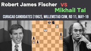 Robert James Fischer vs Mikhail Tal ||Curacao Candidates (1962), Willemstad CUW, rd 11, May-19