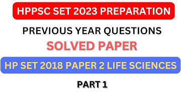 HPPSC SET 2018 QUESTION PAPER | SOLVED PAPER | LIFESCIENCE | PART 1