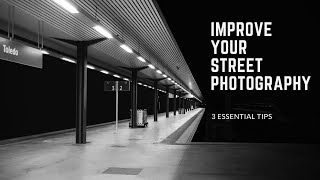 3 Tips That Will INFINITELY IMPROVE Your STREET PHOTOGRAPHY