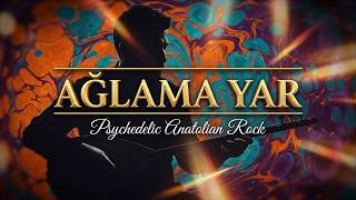 Ağlama Yar Psychedelic Anatolian Rock Instrumental Aari 