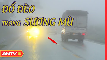 Kinh nghiệm lái xe “sống còn” trên đường đèo dốc, sương mù (P3) | Kỹ năng sống [Số 37] | ANTV