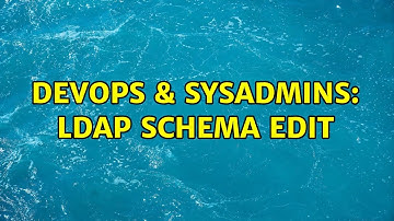 DevOps & SysAdmins: LDAP schema edit (2 Solutions!!)