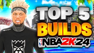 TOP 5 BEST BUILDS in NBA 2K24! MOST OVERPOWERED BUILDS FOR ALL POSITIONS!