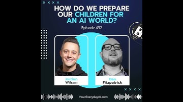 EP 432: How do we prepare our children for an AI world?
