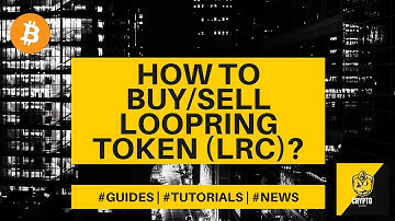 How to buy/sell Loopring Token (LRC)? Crypto Beginners Guide - $LRC explained