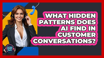 What Hidden Patterns Does AI Find In Customer Conversations? - Customer Support Coach