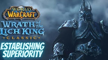 Wrath of the Lich King Classic: Establishing Superiority