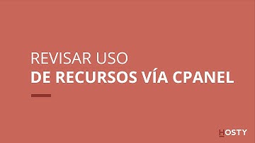 [Tutorial] Revisar uso de recursos vía cpanel  | Hosty (video)