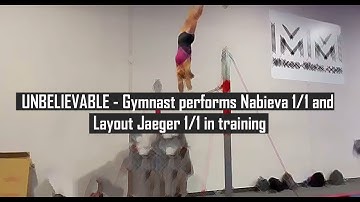 UNBELIEVABLE - Gymnast successfully performs Nabieva 1/1 and Layout Jaeger 1/1 in Trainings!